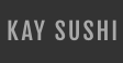 KAY SUSHI